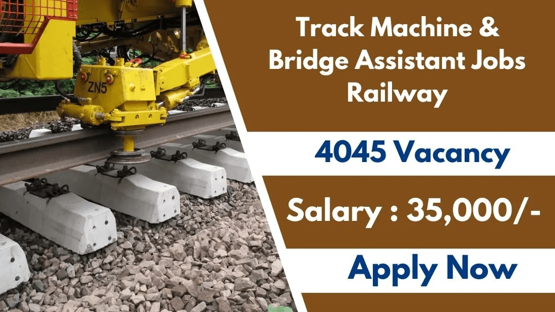 Track Machine & Bridge Assistant Jobs in the Railway Engineering Department